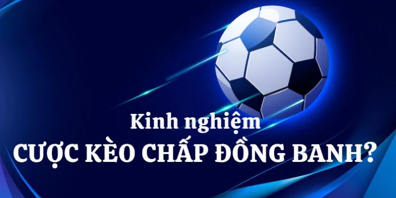 Phương pháp và kinh nghiệm chơi chấp 0 hiệu quả