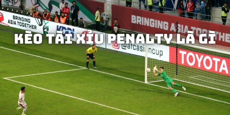 Kèo Tài Xỉu Penalty Là Gì? - Luật Cá Độ Tại Sàn Trực Tuyến